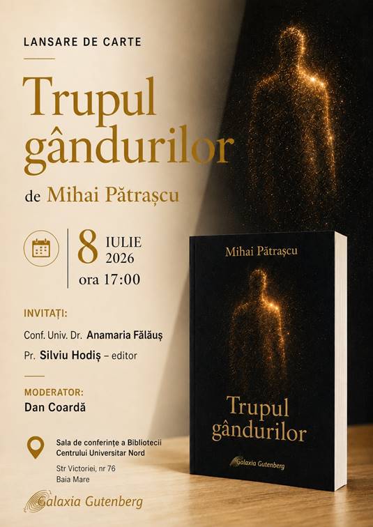 Domnul Mihai Pătrașcu vă așteaptă astăzi la lansarea volumului ,,Trupul gândurilor”